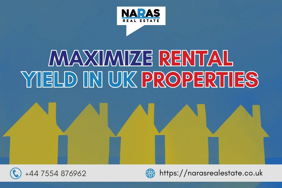 Maximize Rental Yield in UK Properties